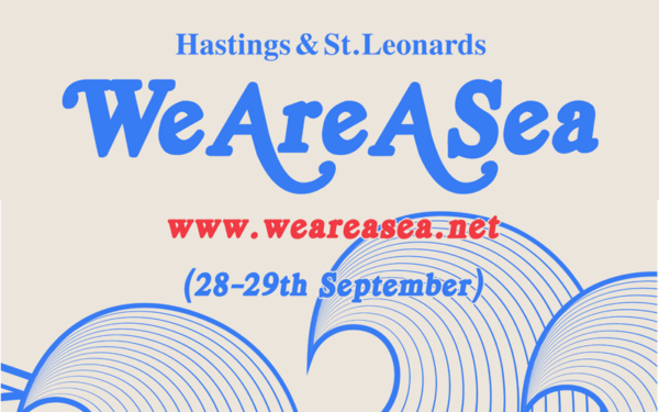 We Are A Sea Festival @ Various across St Leonards on Sea